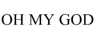 OH MY GOD