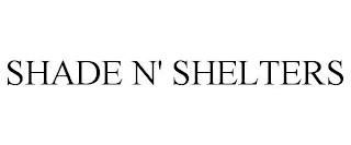 SHADE N' SHELTERS