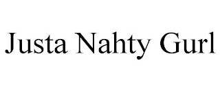 JUSTA NAHTY GURL