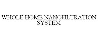 WHOLE HOME NANOFILTRATION SYSTEM