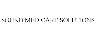 SOUND MEDICARE SOLUTIONS