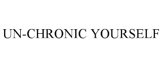 UN-CHRONIC YOURSELF