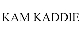 KAM KADDIE