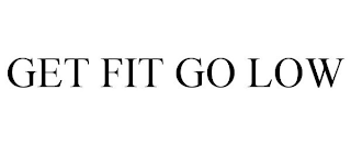 GET FIT GO LOW