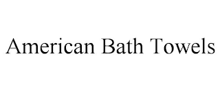 AMERICAN BATH TOWELS