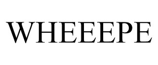 WHEEEPE