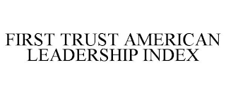 FIRST TRUST AMERICAN LEADERSHIP INDEX