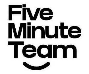 FIVE MINUTE TEAM