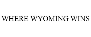 WHERE WYOMING WINS