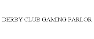 DERBY CLUB GAMING PARLOR