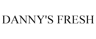 DANNY'S FRESH