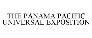 THE PANAMA PACIFIC UNIVERSAL EXPOSITION