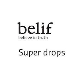 BELIF BELIEVE IN TRUTH SUPER DROPS