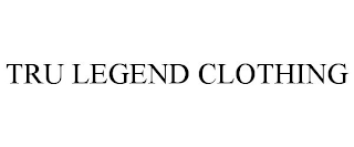 TRU LEGEND CLOTHING