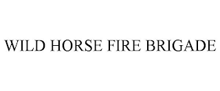 WILD HORSE FIRE BRIGADE