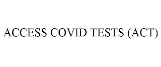 ACCESS COVID TESTS (ACT)