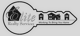 ELITE REALTY SERVICES WORKING TO BRING YOU HOME