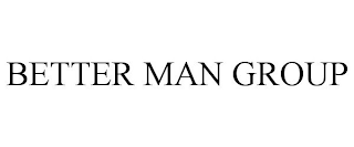 BETTER MAN GROUP