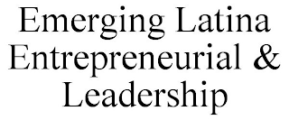 EMERGING LATINA ENTREPRENEURIAL & LEADERSHIP