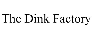 THE DINK FACTORY