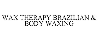 WAX THERAPY BRAZILIAN & BODY WAXING