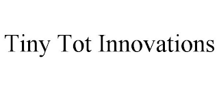 TINY TOT INNOVATIONS