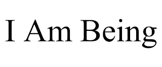 I AM BEING