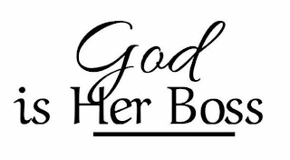 GOD IS HER BOSS