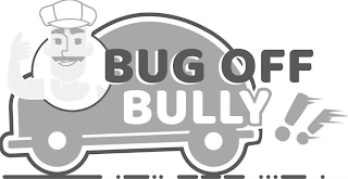 BUG OFF BULLY!!