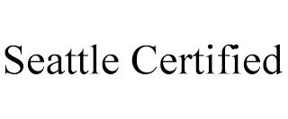 SEATTLE CERTIFIED