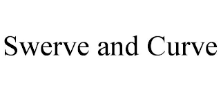 SWERVE AND CURVE