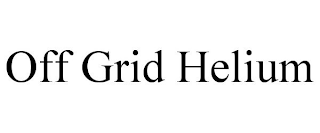 OFF GRID HELIUM