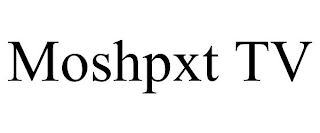 MOSHPXT TV