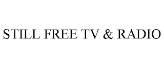 STILL FREE TV & RADIO