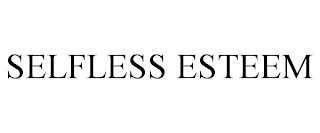 SELFLESS ESTEEM