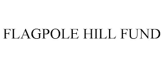 FLAGPOLE HILL FUND