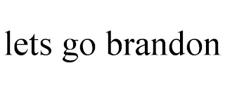 LETS GO BRANDON