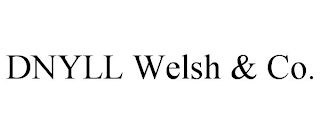 DNYLL WELSH & CO.