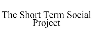 THE SHORT TERM SOCIAL PROJECT