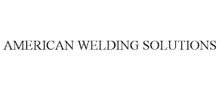 AMERICAN WELDING SOLUTIONS