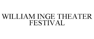 WILLIAM INGE THEATER FESTIVAL