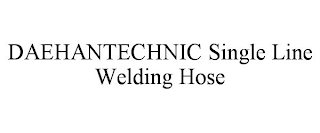 DAEHANTECHNIC SINGLE LINE WELDING HOSE