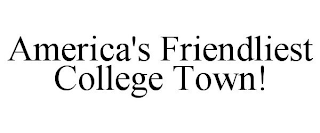 AMERICA'S FRIENDLIEST COLLEGE TOWN!