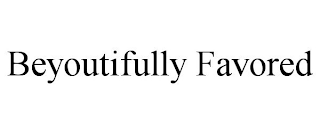 BEYOUTIFULLY FAVORED