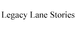 LEGACY LANE STORIES