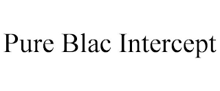 PURE BLAC INTERCEPT