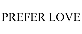 PREFER LOVE
