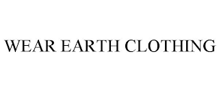 WEAR EARTH CLOTHING