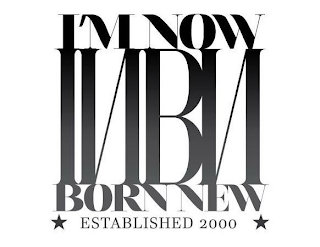 I'M NOW INBN BORN NEW ESTABLISHED 2000