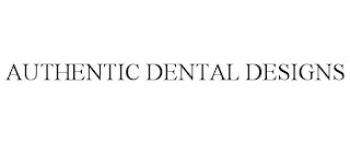 AUTHENTIC DENTAL DESIGNS